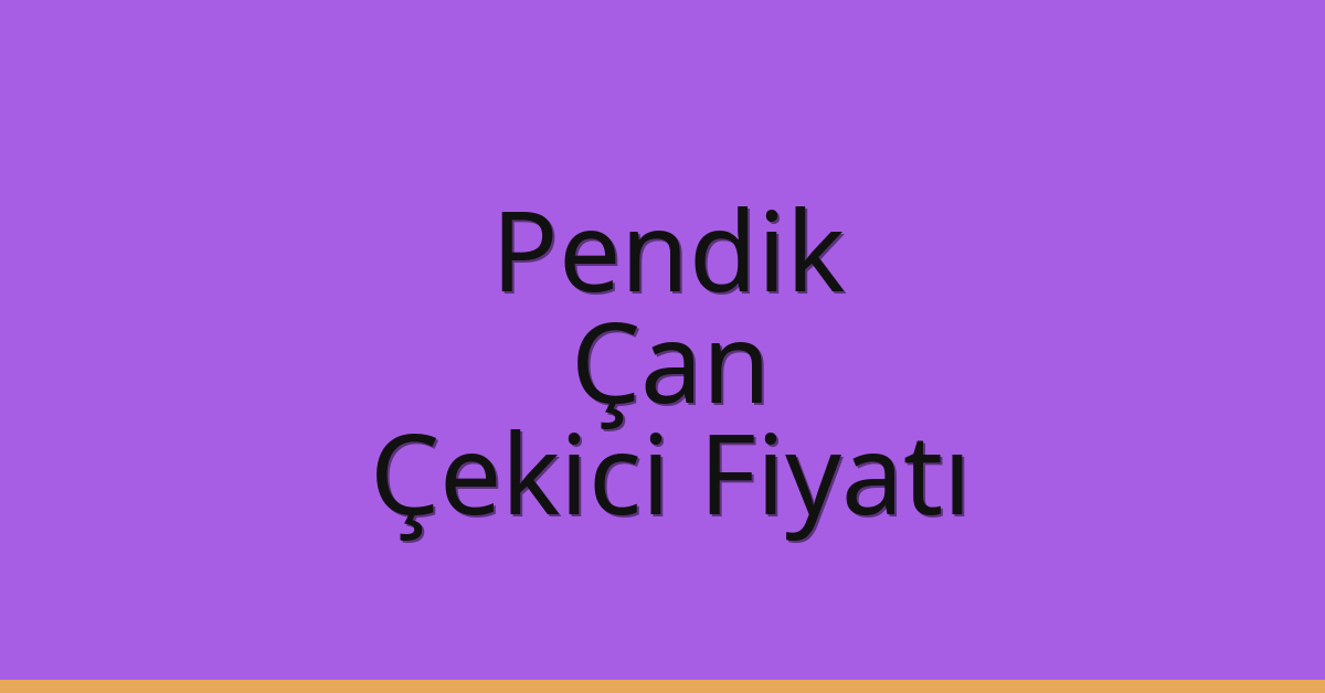 Pendik Çekici Fiyatı – Çan Oto Kurtarıcı Ücreti