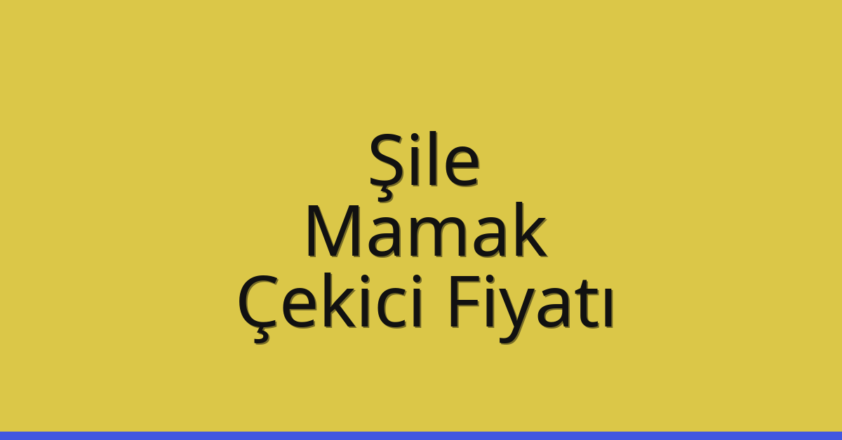 Şile Çekici Fiyatı – Mamak Oto Kurtarıcı Ücreti