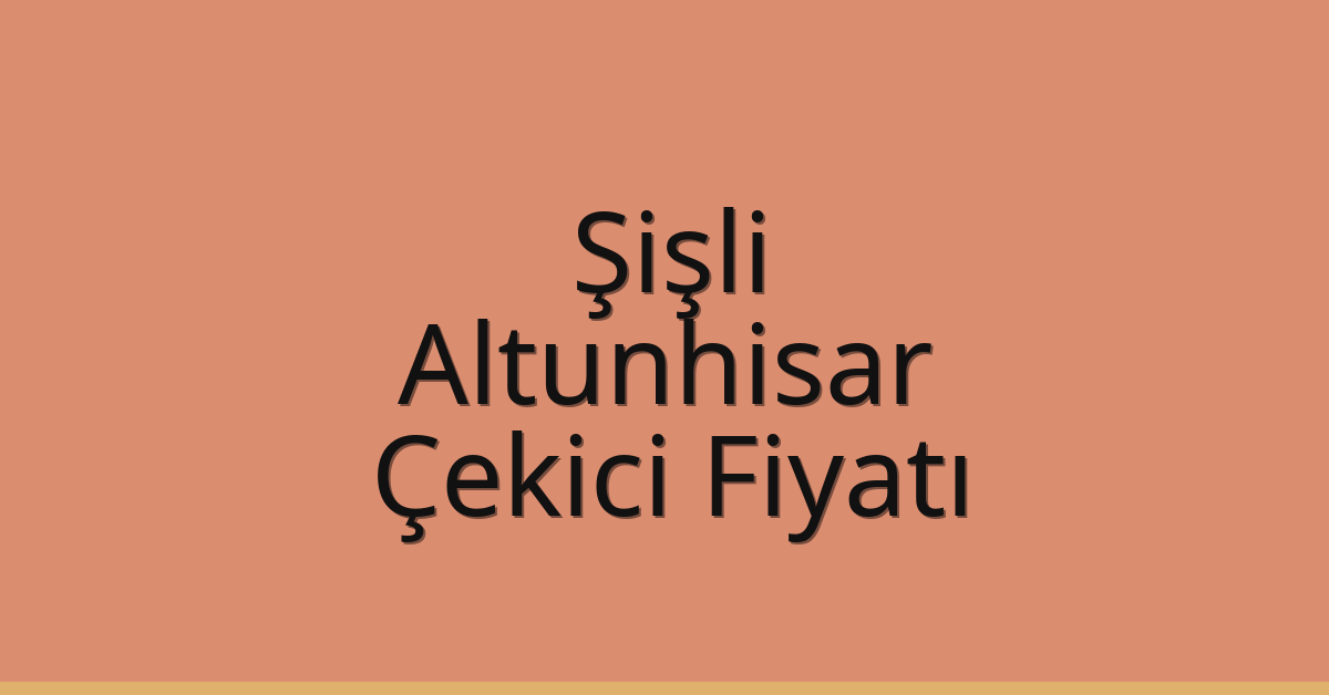 Şişli Çekici Fiyatı – Altunhisar Oto Kurtarıcı Ücreti