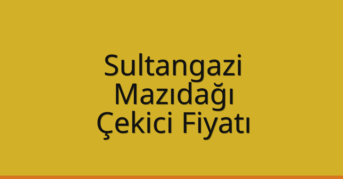 Sultangazi Çekici Fiyatı – Mazıdağı Oto Kurtarıcı Ücreti