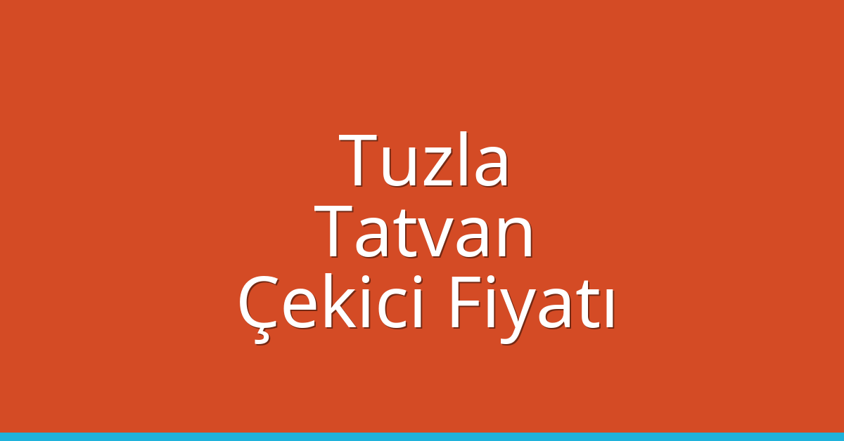 Tuzla Çekici Fiyatı – Tatvan Oto Kurtarıcı Ücreti