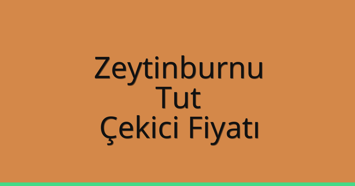 Zeytinburnu Çekici Fiyatı – Tut Oto Kurtarıcı Ücreti