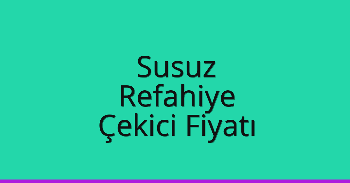 Susuz Çekici Fiyatı – Refahiye Oto Kurtarıcı Ücreti