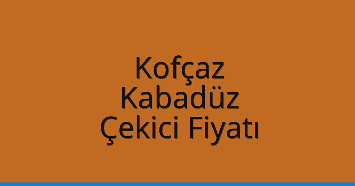 Kofçaz Çekici Fiyatı – Kabadüz Oto Kurtarıcı Ücreti