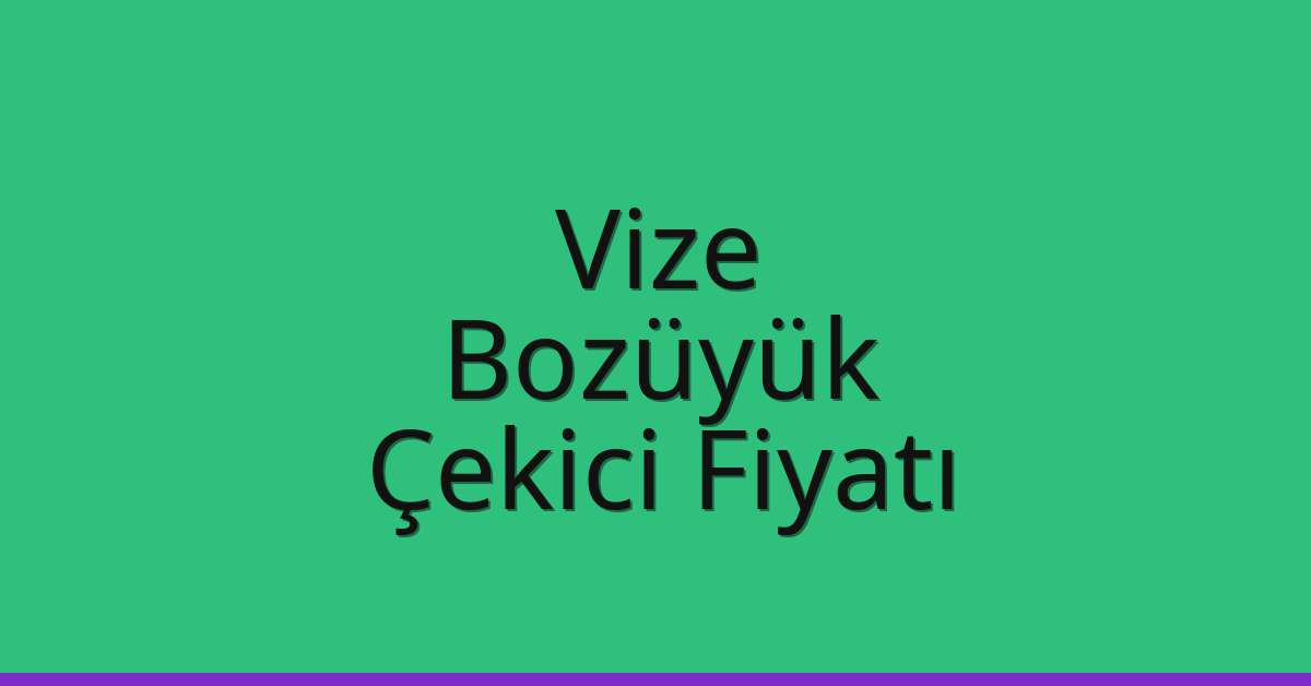 Vize Çekici Fiyatı – Bozüyük Oto Kurtarıcı Ücreti
