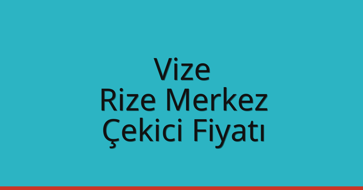 Vize Çekici Fiyatı – Rize Merkez Oto Kurtarıcı Ücreti