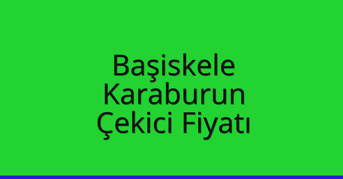 Başiskele Çekici Fiyatı – Karaburun Oto Kurtarıcı Ücreti