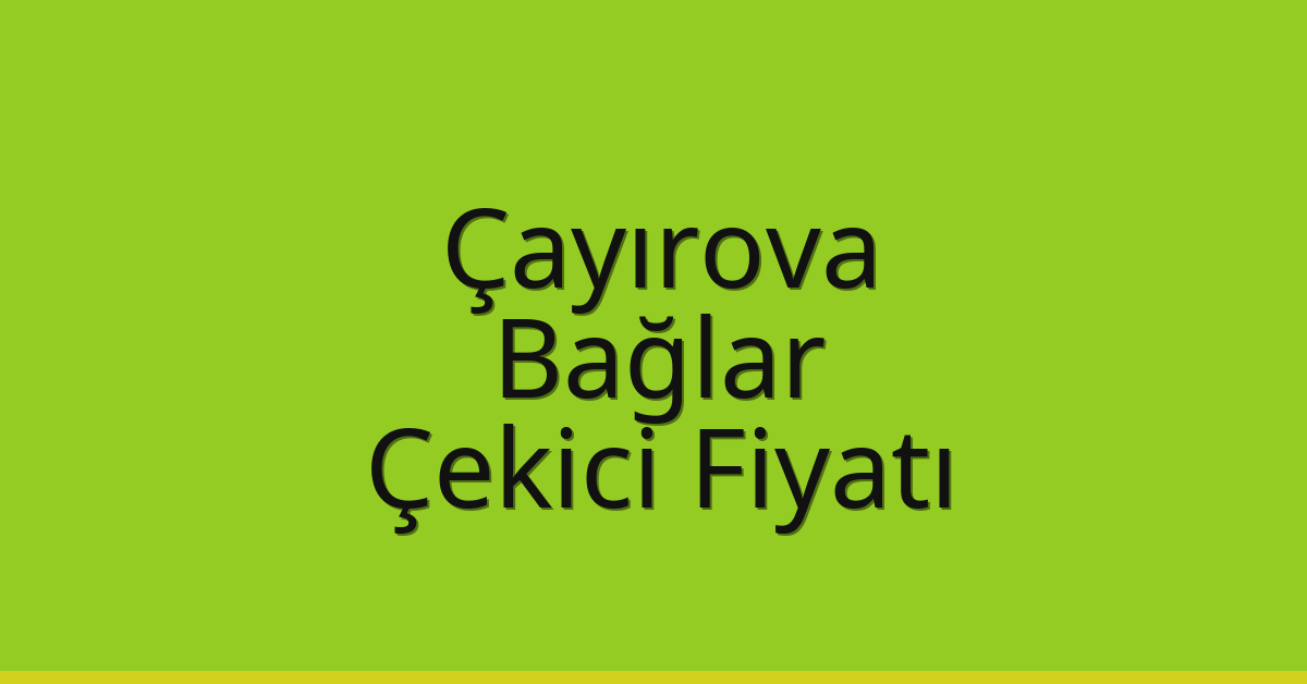 Çayırova Çekici Fiyatı – Bağlar Oto Kurtarıcı Ücreti