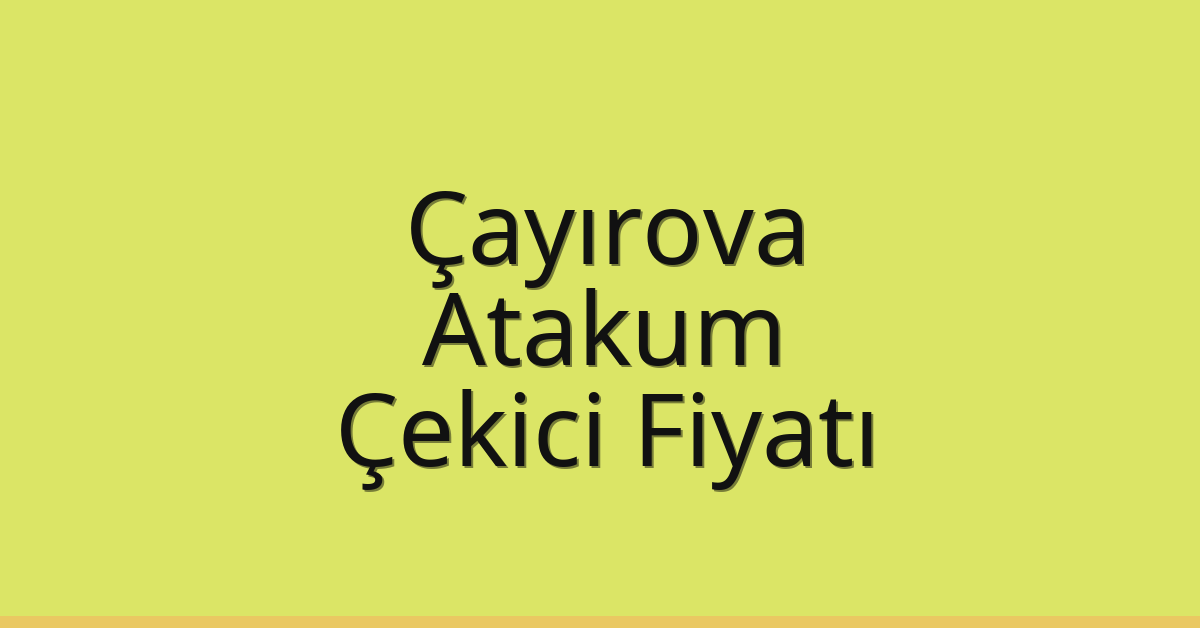 Çayırova Çekici Fiyatı – Atakum Oto Kurtarıcı Ücreti