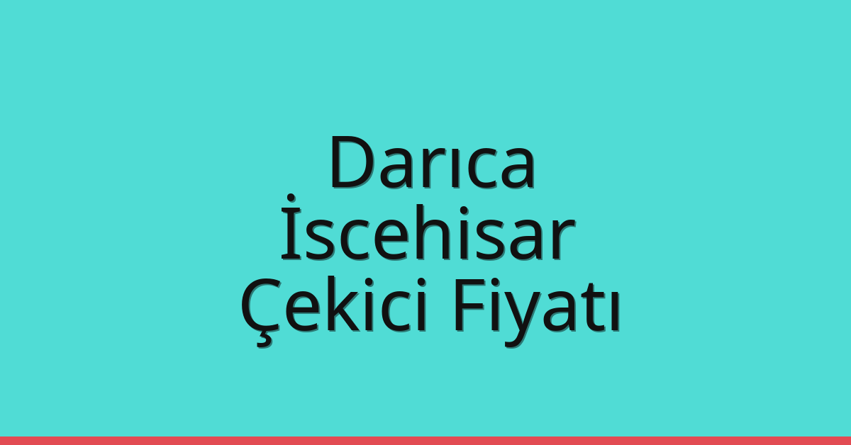 Darıca Çekici Fiyatı – İscehisar Oto Kurtarıcı Ücreti
