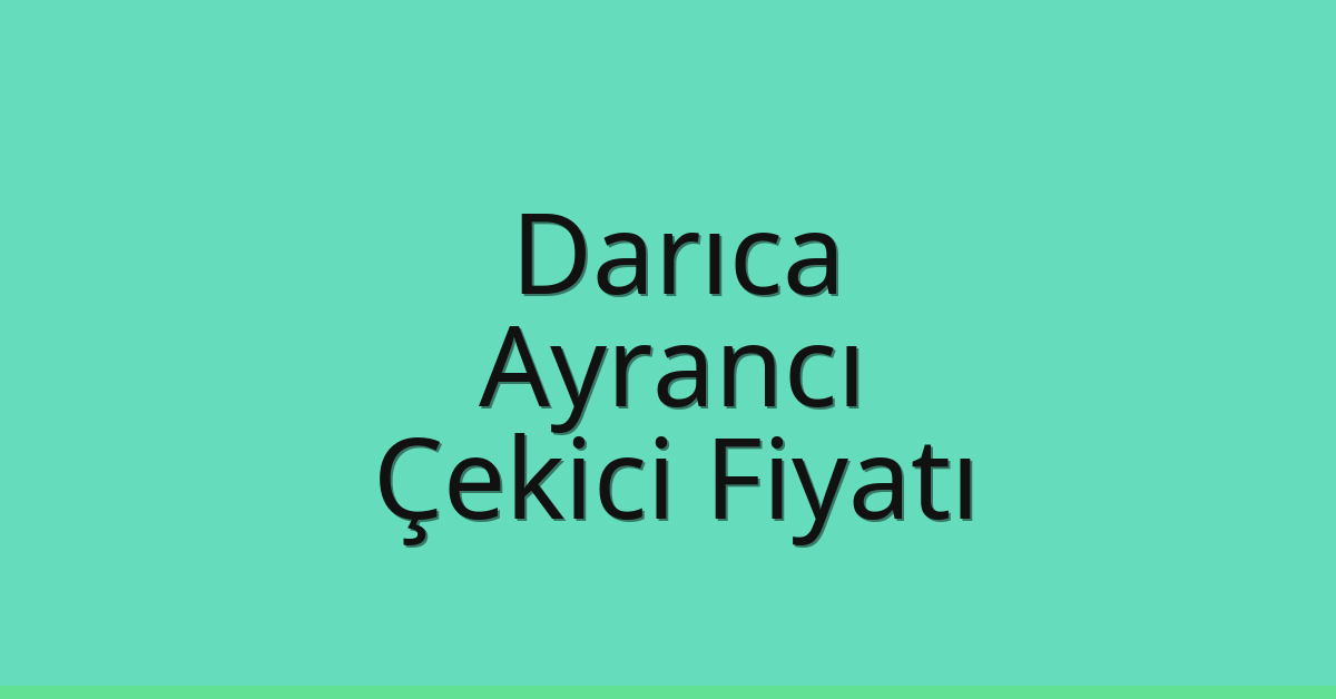 Darıca Çekici Fiyatı – Ayrancı Oto Kurtarıcı Ücreti