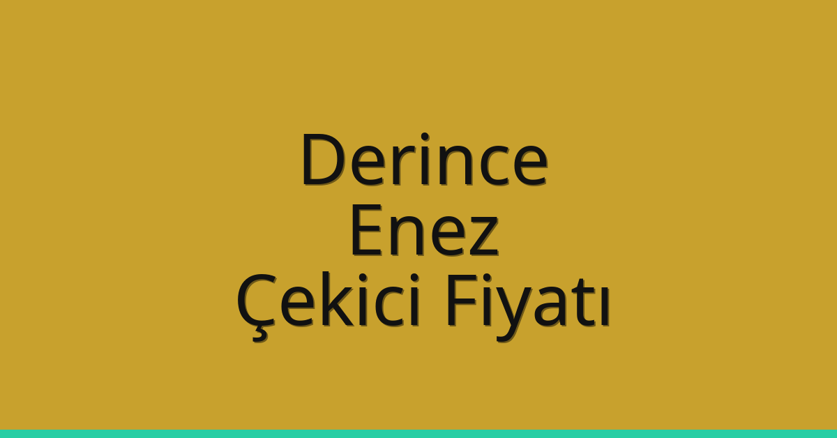 Derince Çekici Fiyatı – Enez Oto Kurtarıcı Ücreti