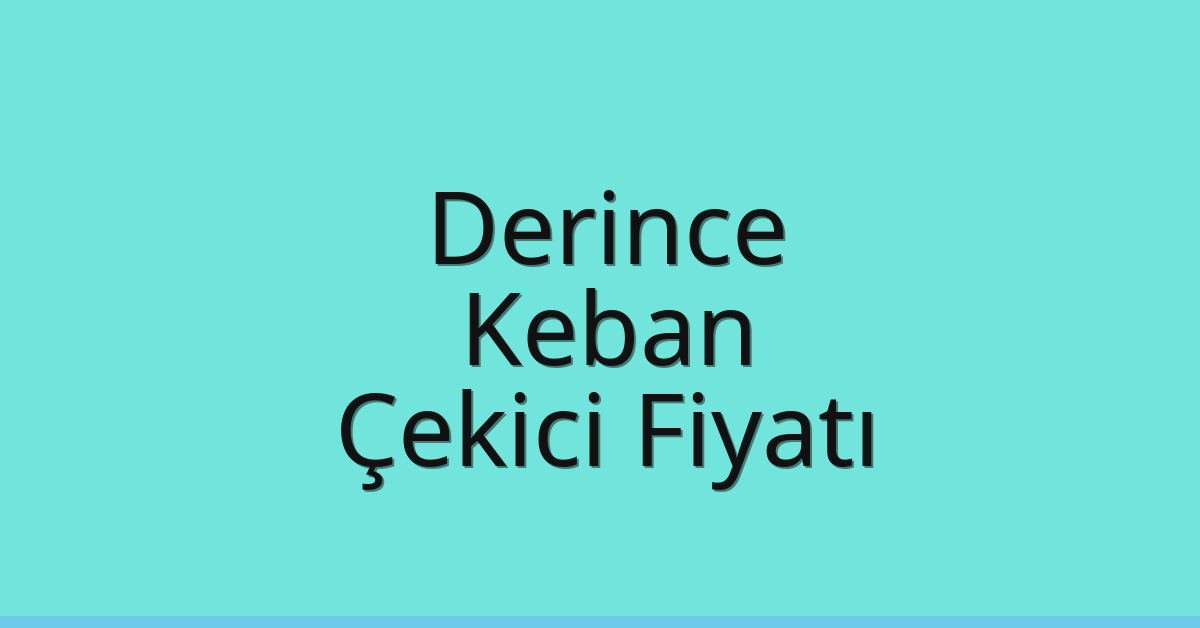 Derince Çekici Fiyatı – Keban Oto Kurtarıcı Ücreti