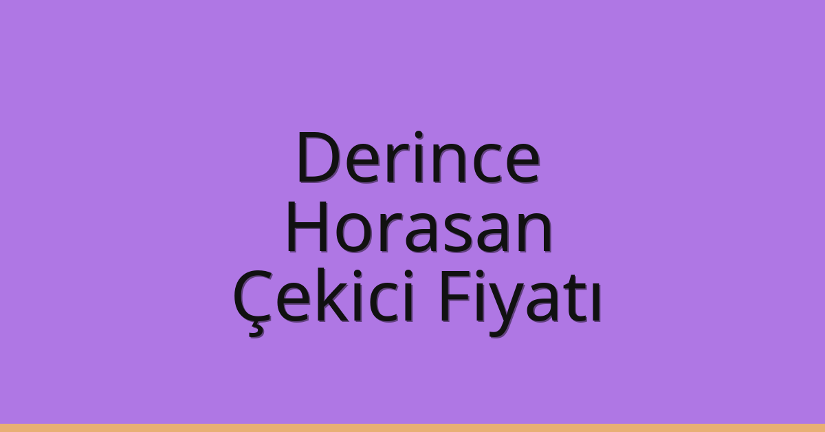 Derince Çekici Fiyatı – Horasan Oto Kurtarıcı Ücreti
