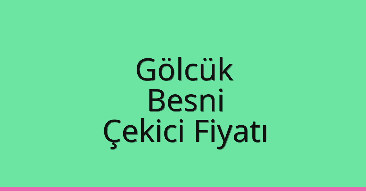 Gölcük Çekici Fiyatı – Besni Oto Kurtarıcı Ücreti