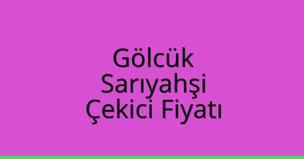Gölcük Çekici Fiyatı – Sarıyahşi Oto Kurtarıcı Ücreti