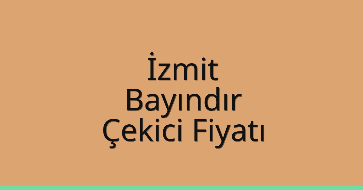 İzmit Çekici Fiyatı – Bayındır Oto Kurtarıcı Ücreti