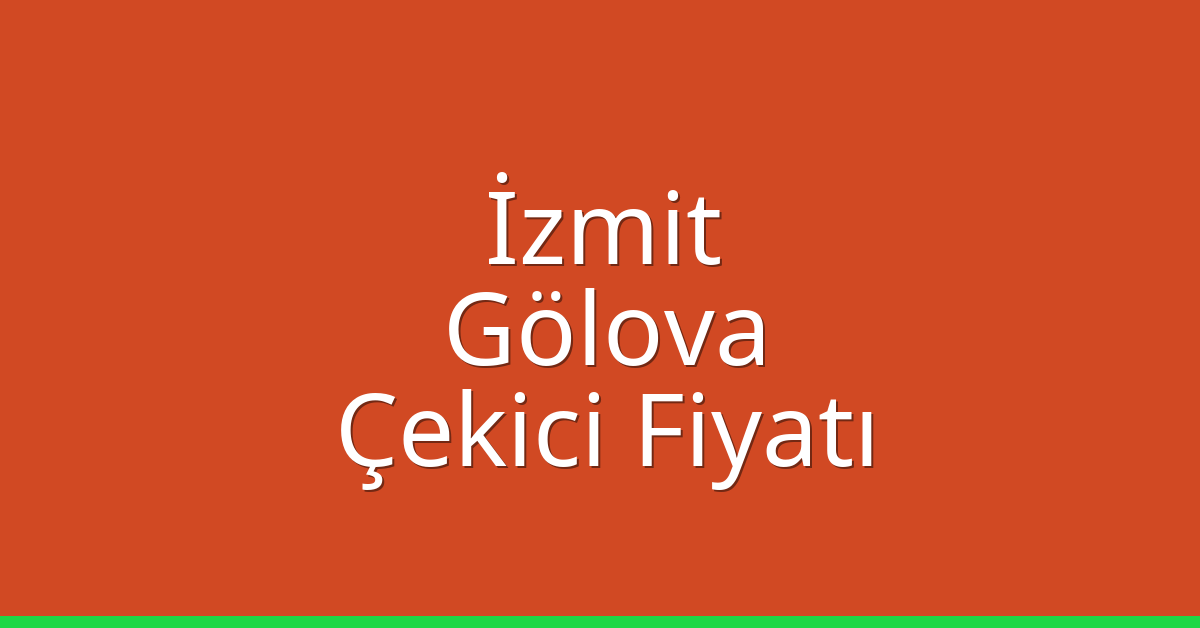 İzmit Çekici Fiyatı – Gölova Oto Kurtarıcı Ücreti