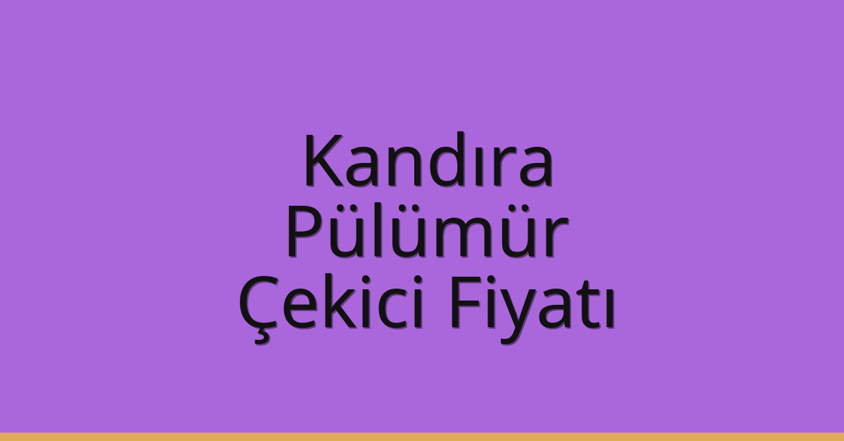 Kandıra Çekici Fiyatı – Pülümür Oto Kurtarıcı Ücreti