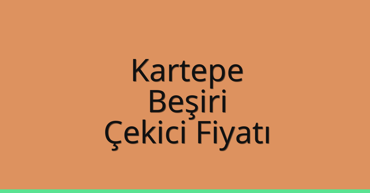 Kartepe Çekici Fiyatı – Beşiri Oto Kurtarıcı Ücreti