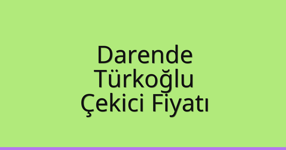 Darende Çekici Fiyatı – Türkoğlu Oto Kurtarıcı Ücreti