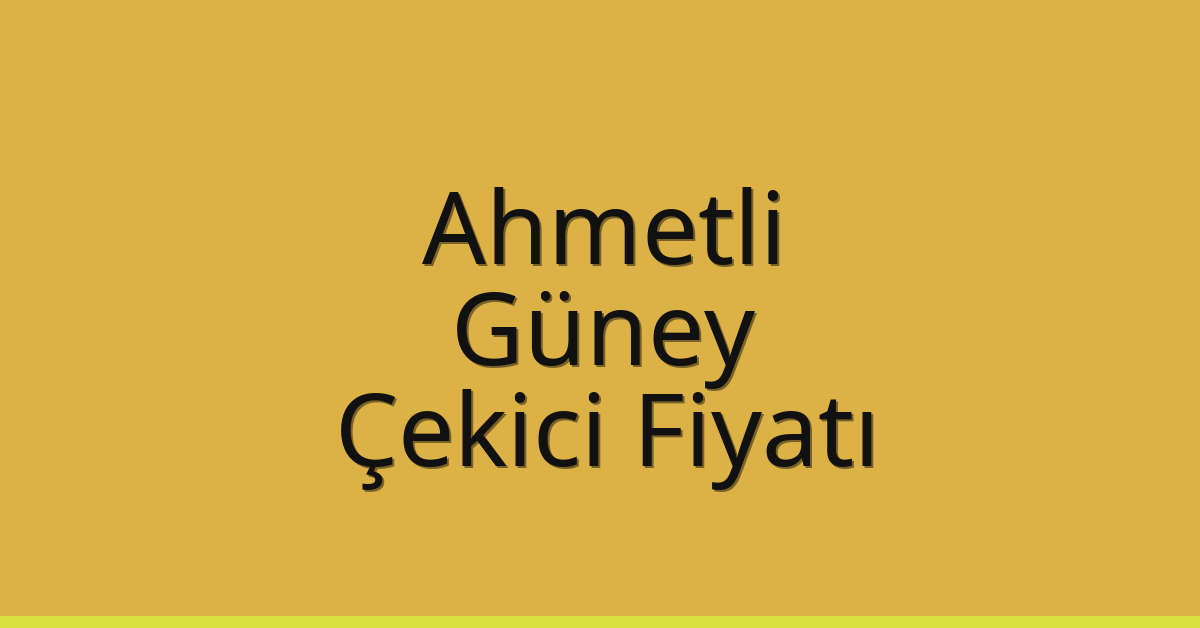 Ahmetli Çekici Fiyatı – Güney Oto Kurtarıcı Ücreti
