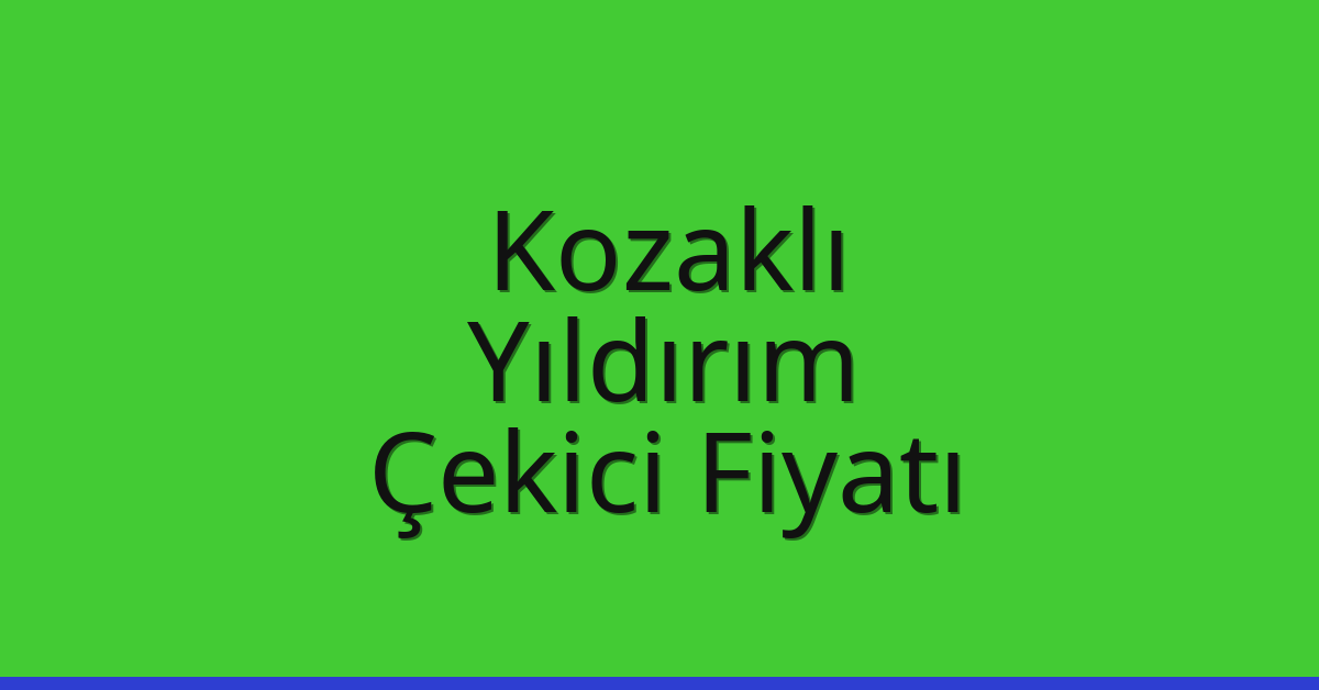 Kozaklı Çekici Fiyatı – Yıldırım Oto Kurtarıcı Ücreti