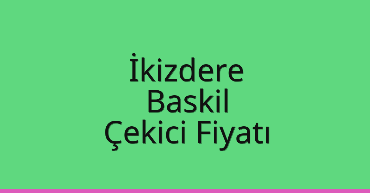 İkizdere Çekici Fiyatı – Baskil Oto Kurtarıcı Ücreti