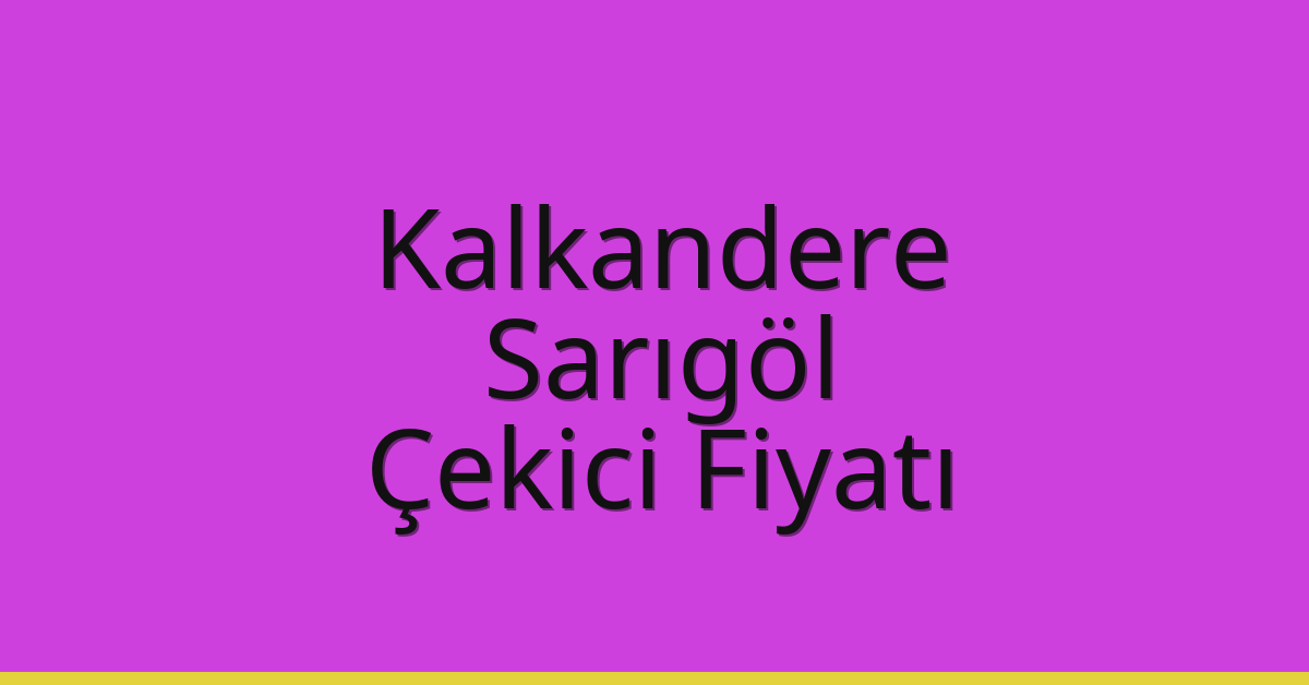 Kalkandere Çekici Fiyatı – Sarıgöl Oto Kurtarıcı Ücreti