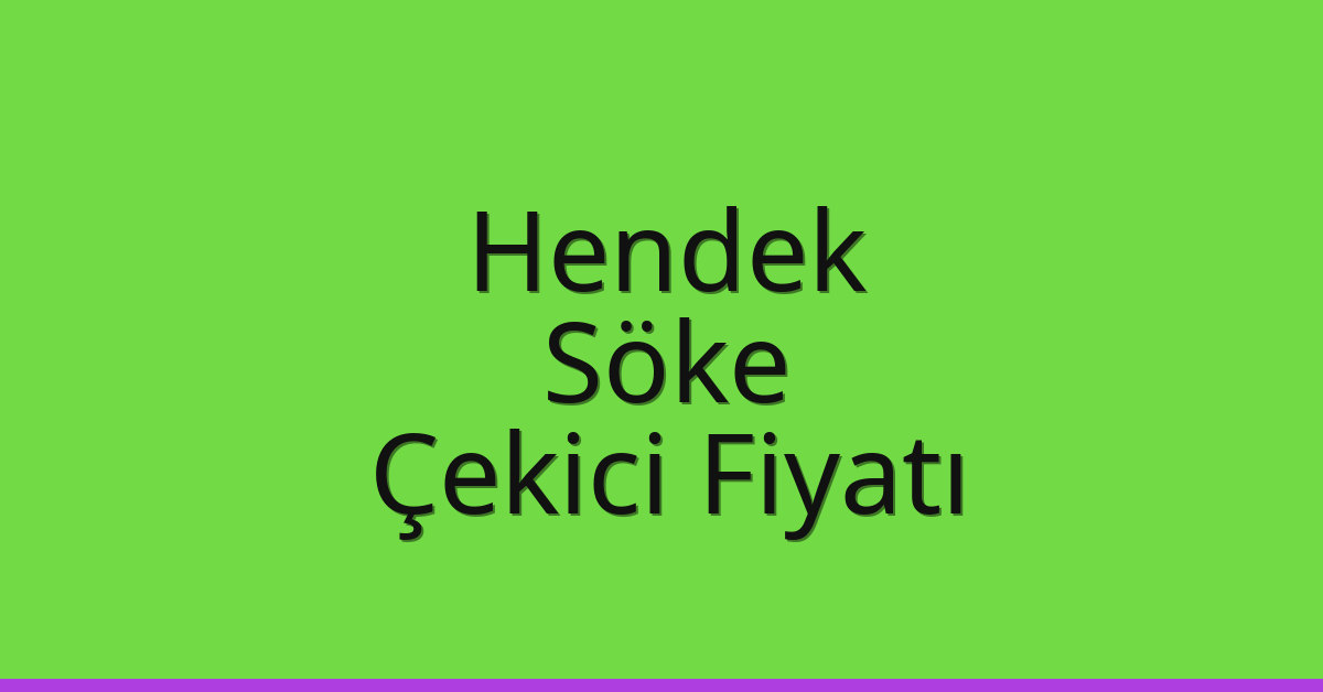 Hendek Çekici Fiyatı – Söke Oto Kurtarıcı Ücreti