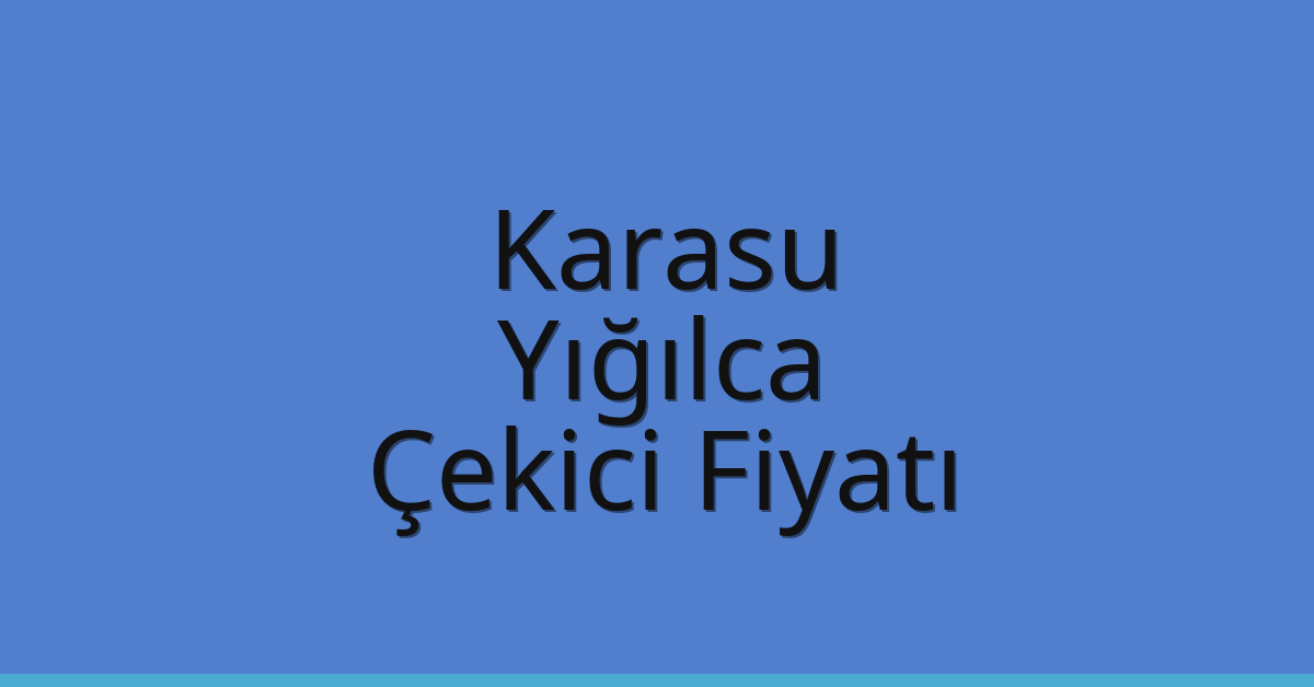 Karasu Çekici Fiyatı – Yığılca Oto Kurtarıcı Ücreti