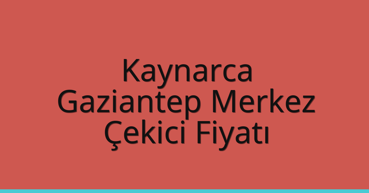 Kaynarca Çekici Fiyatı – Gaziantep Merkez Oto Kurtarıcı Ücreti