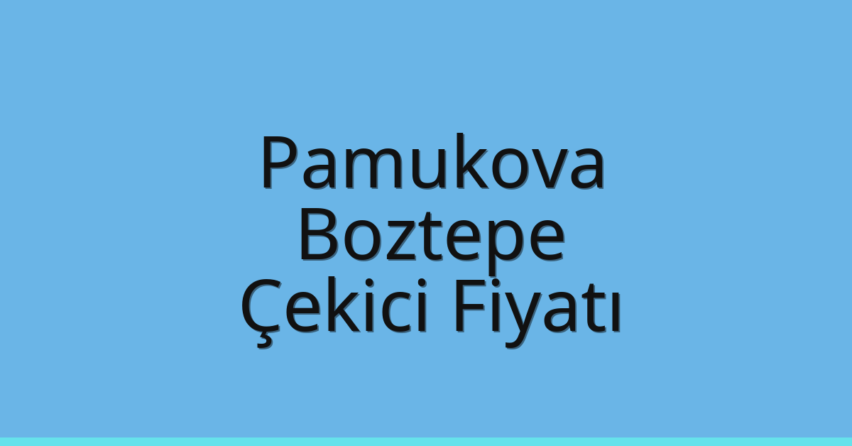Pamukova Çekici Fiyatı – Boztepe Oto Kurtarıcı Ücreti