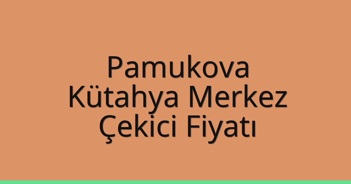 Pamukova Çekici Fiyatı – Kütahya Merkez Oto Kurtarıcı Ücreti