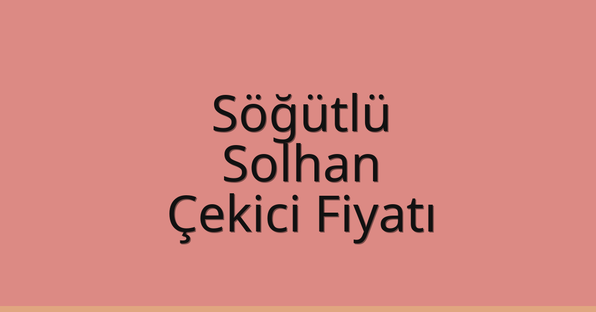 Söğütlü Çekici Fiyatı – Solhan Oto Kurtarıcı Ücreti