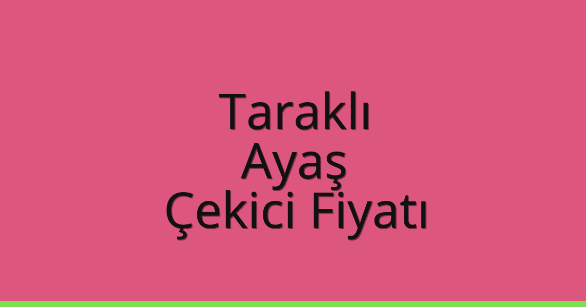 Taraklı Çekici Fiyatı – Ayaş Oto Kurtarıcı Ücreti