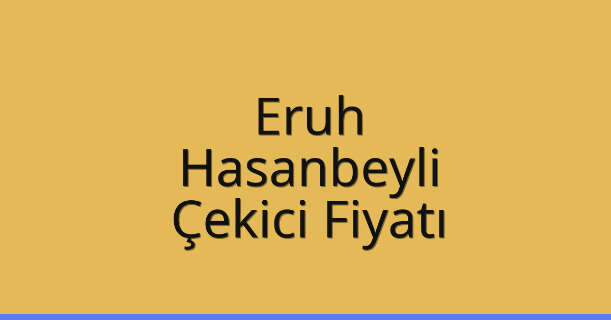 Eruh Çekici Fiyatı – Hasanbeyli Oto Kurtarıcı Ücreti