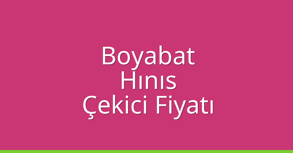 Boyabat Çekici Fiyatı – Hınıs Oto Kurtarıcı Ücreti