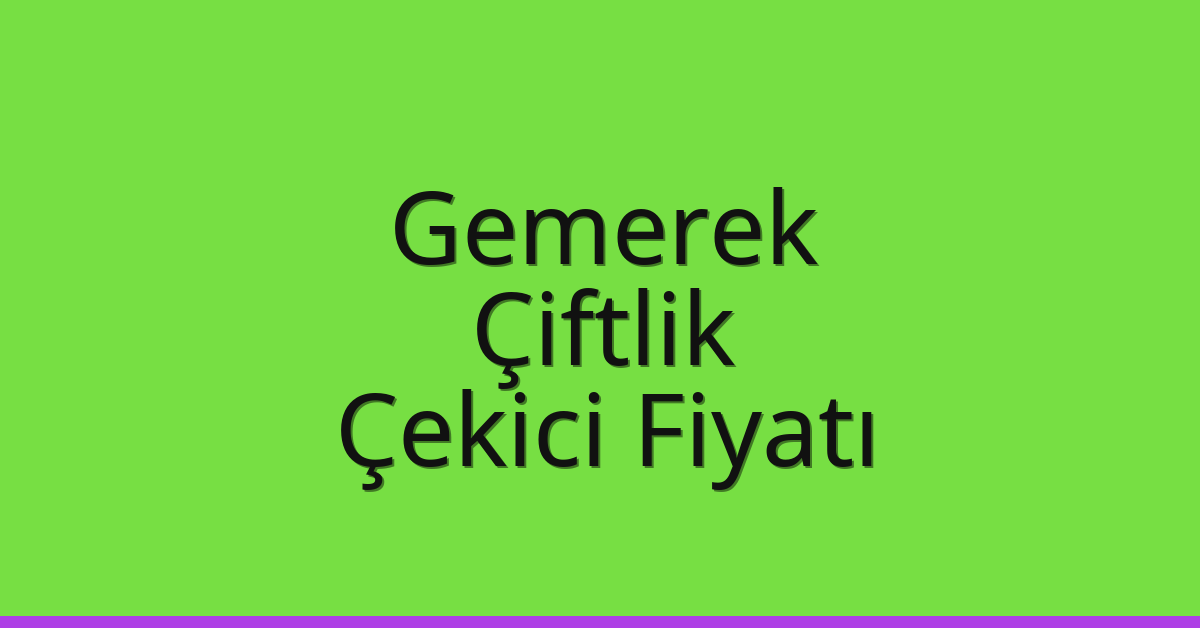Gemerek Çekici Fiyatı – Çiftlik Oto Kurtarıcı Ücreti