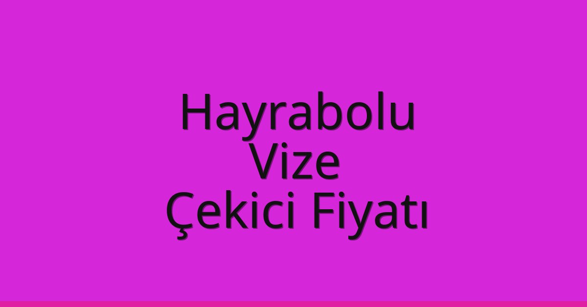 Hayrabolu Çekici Fiyatı – Vize Oto Kurtarıcı Ücreti