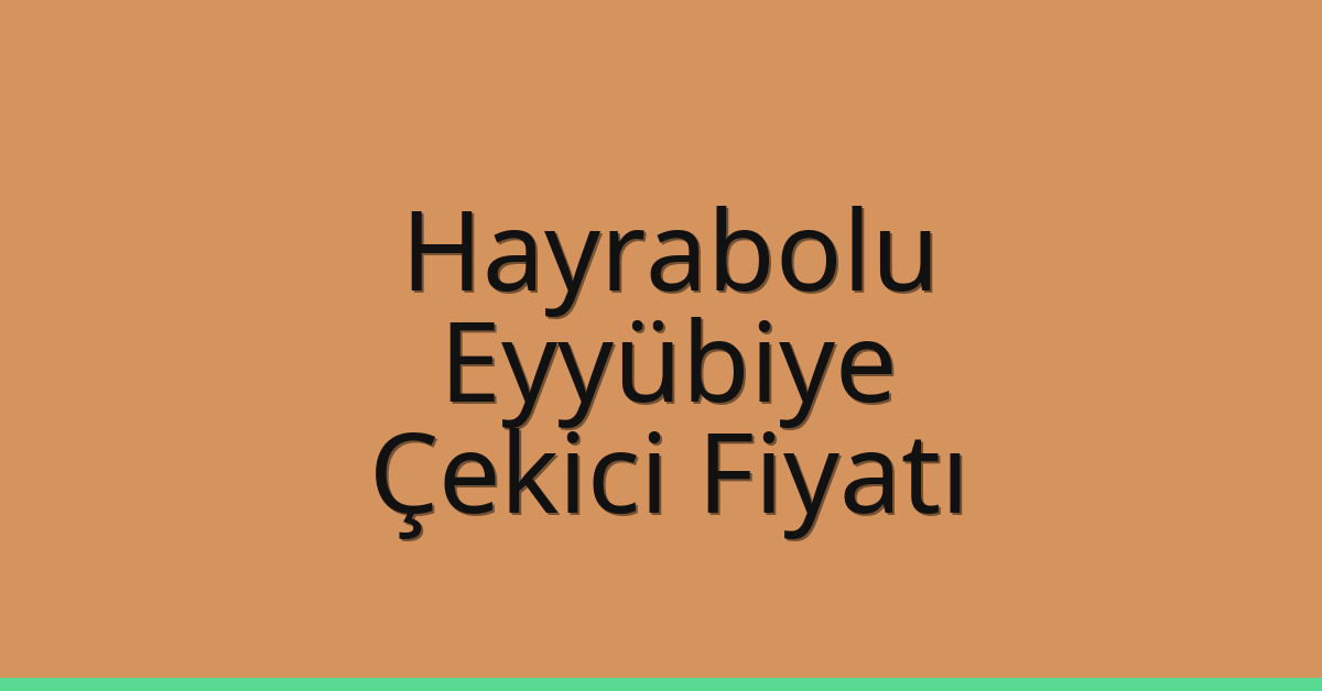 Hayrabolu Çekici Fiyatı – Eyyübiye Oto Kurtarıcı Ücreti