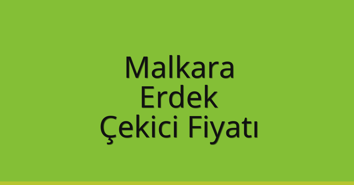 Malkara Çekici Fiyatı – Erdek Oto Kurtarıcı Ücreti