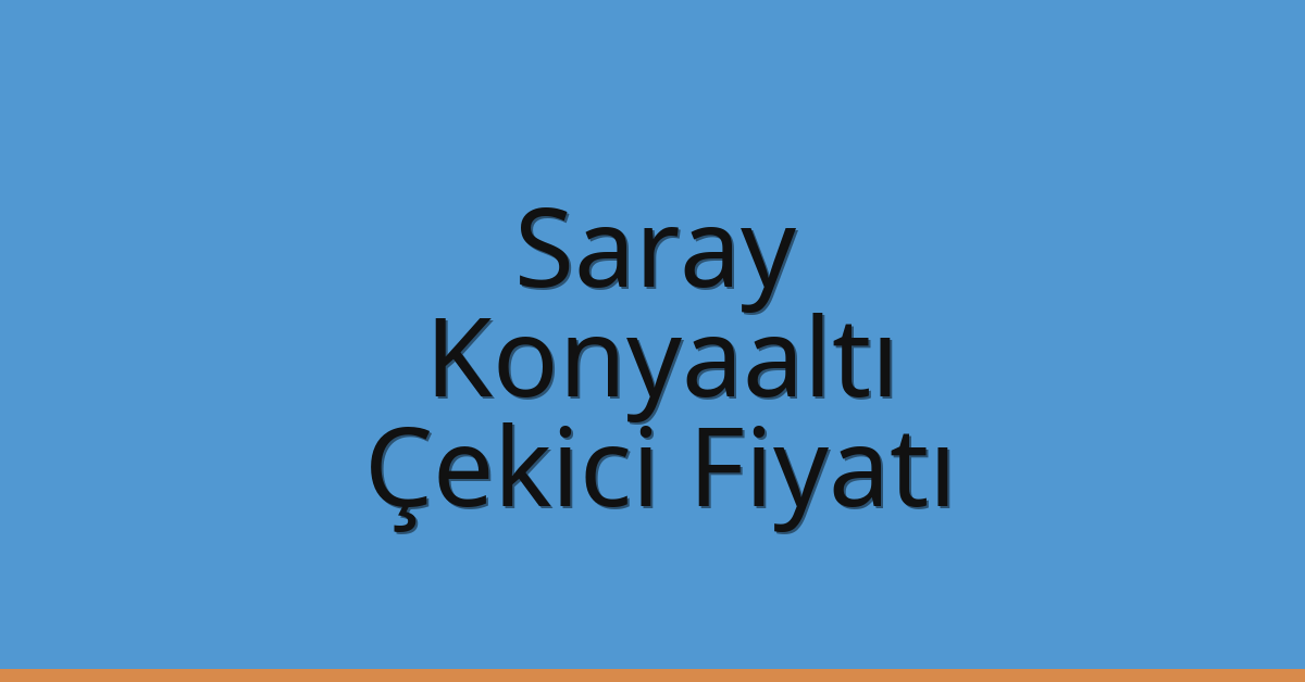 Saray Çekici Fiyatı – Konyaaltı Oto Kurtarıcı Ücreti