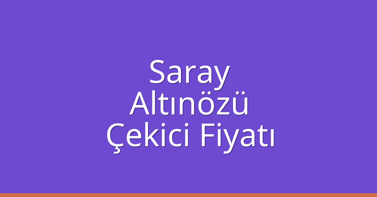 Saray Çekici Fiyatı – Altınözü Oto Kurtarıcı Ücreti