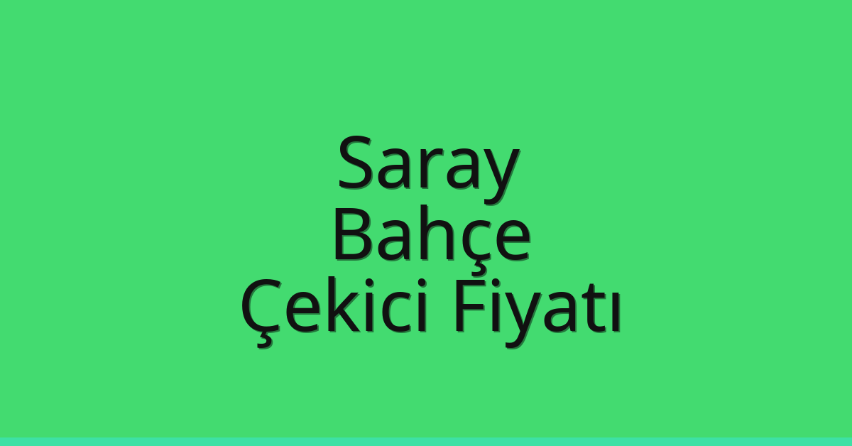 Saray Çekici Fiyatı – Bahçe Oto Kurtarıcı Ücreti