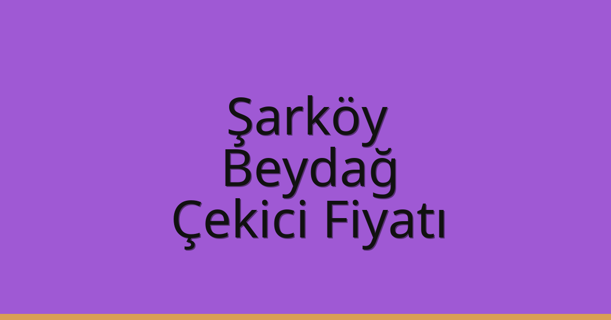 Şarköy Çekici Fiyatı – Beydağ Oto Kurtarıcı Ücreti