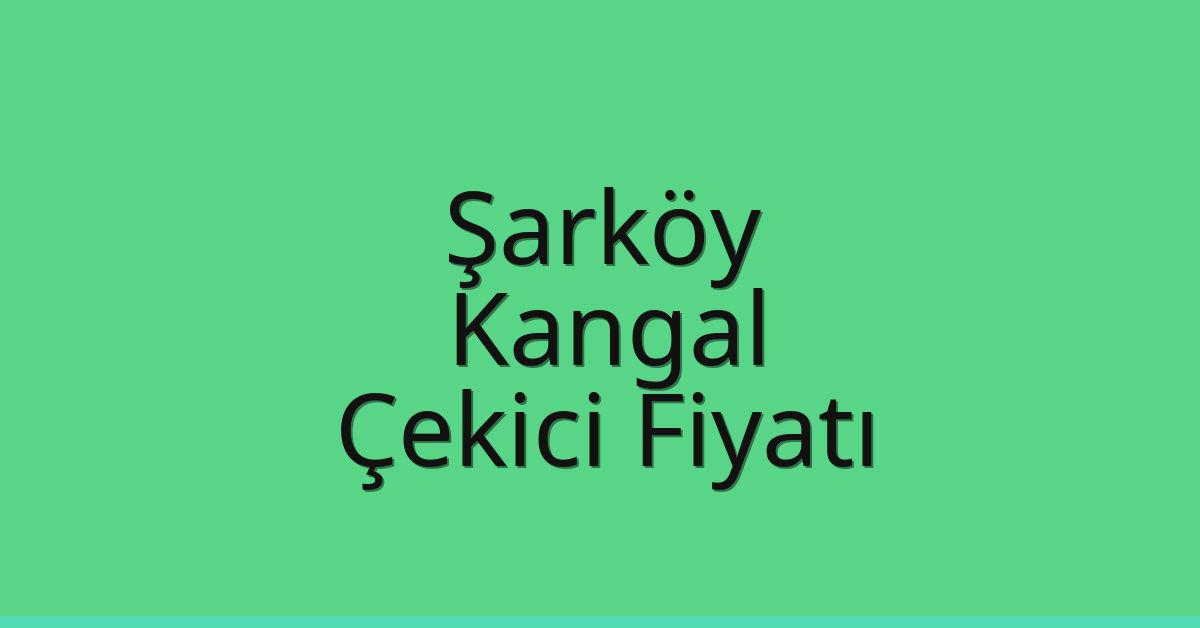 Şarköy Çekici Fiyatı – Kangal Oto Kurtarıcı Ücreti