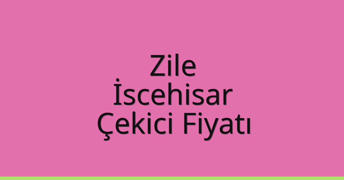 Zile Çekici Fiyatı – İscehisar Oto Kurtarıcı Ücreti