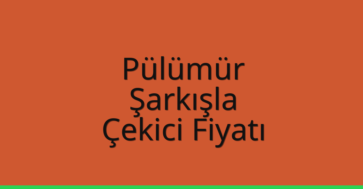 Pülümür Çekici Fiyatı – Şarkışla Oto Kurtarıcı Ücreti