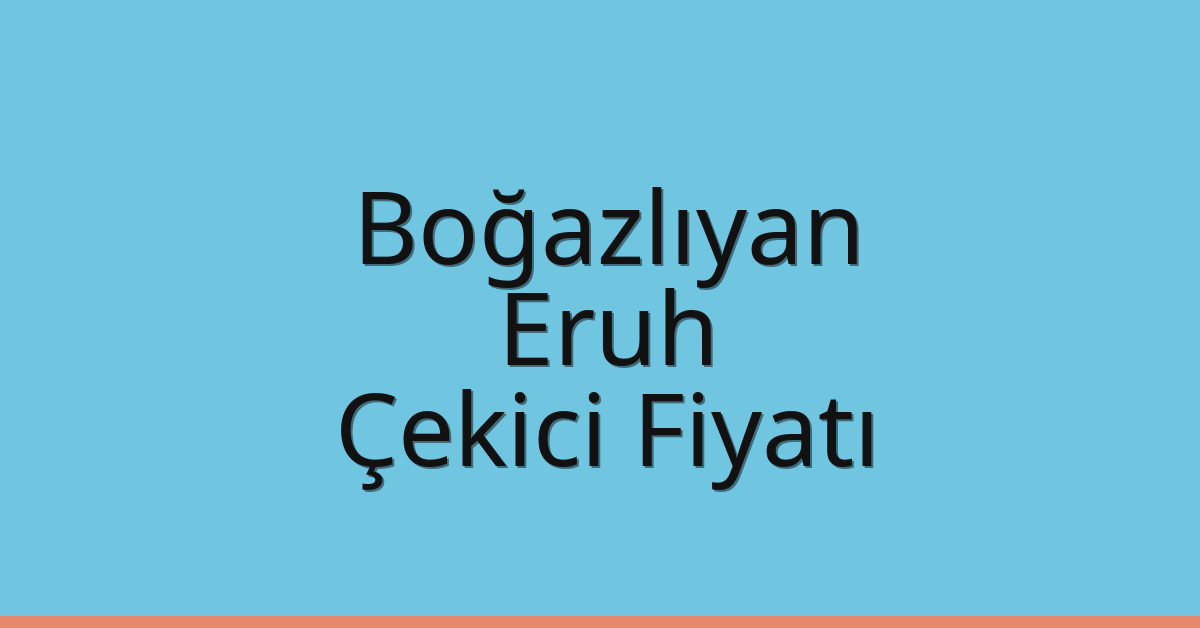 Boğazlıyan Çekici Fiyatı – Eruh Oto Kurtarıcı Ücreti